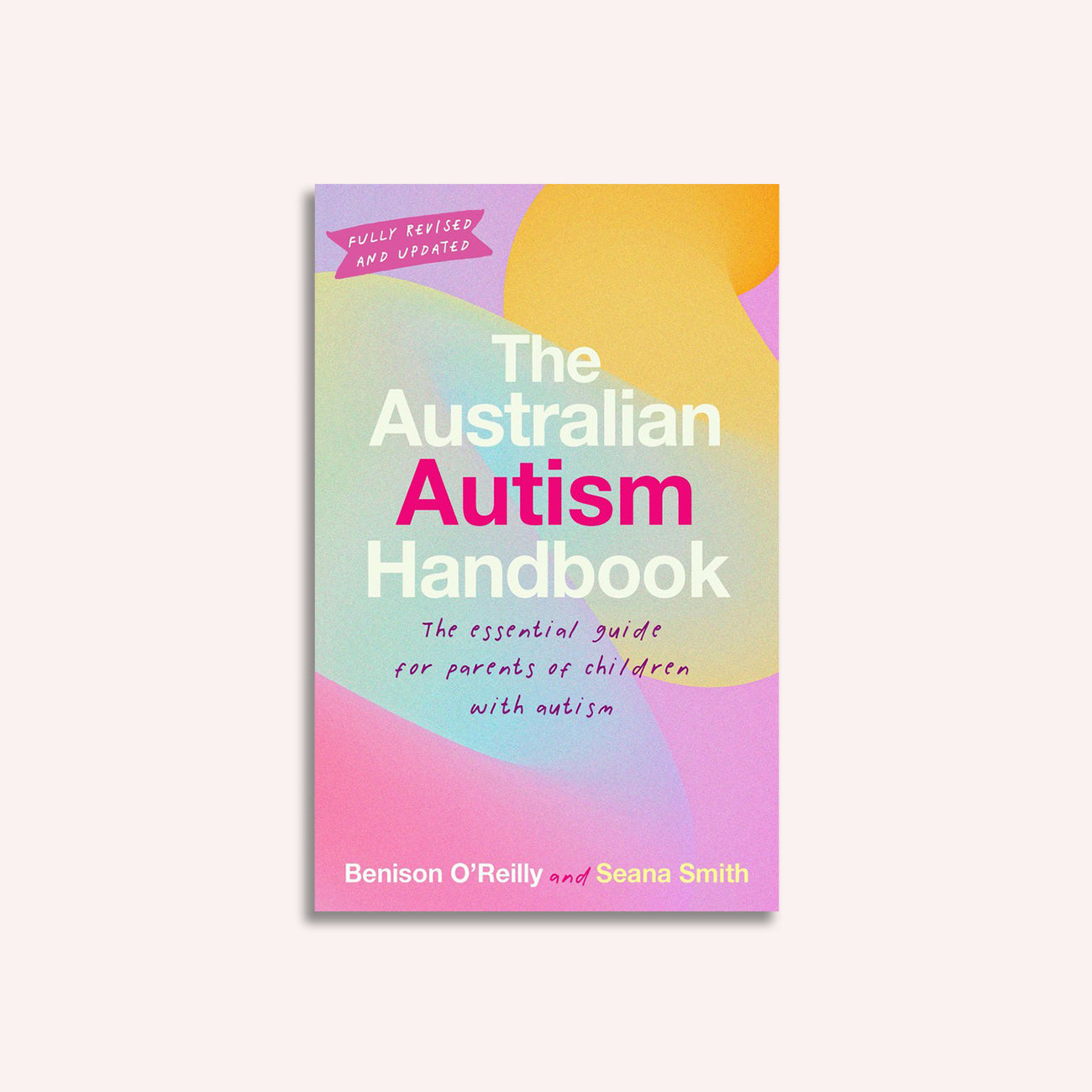 The Australian Autism Handbook By Benison O'Reilly & Seana Smith | The ...