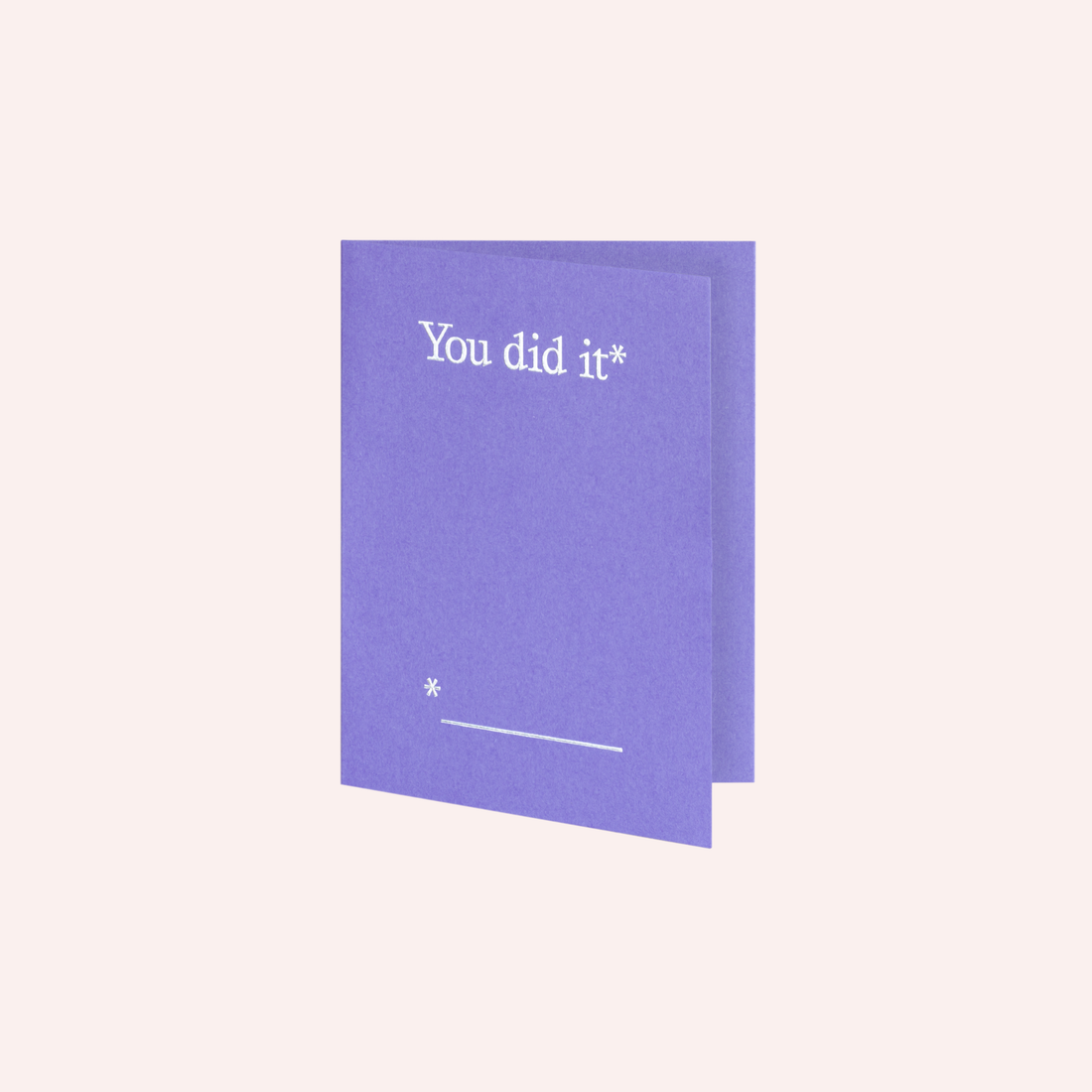 You Did It*