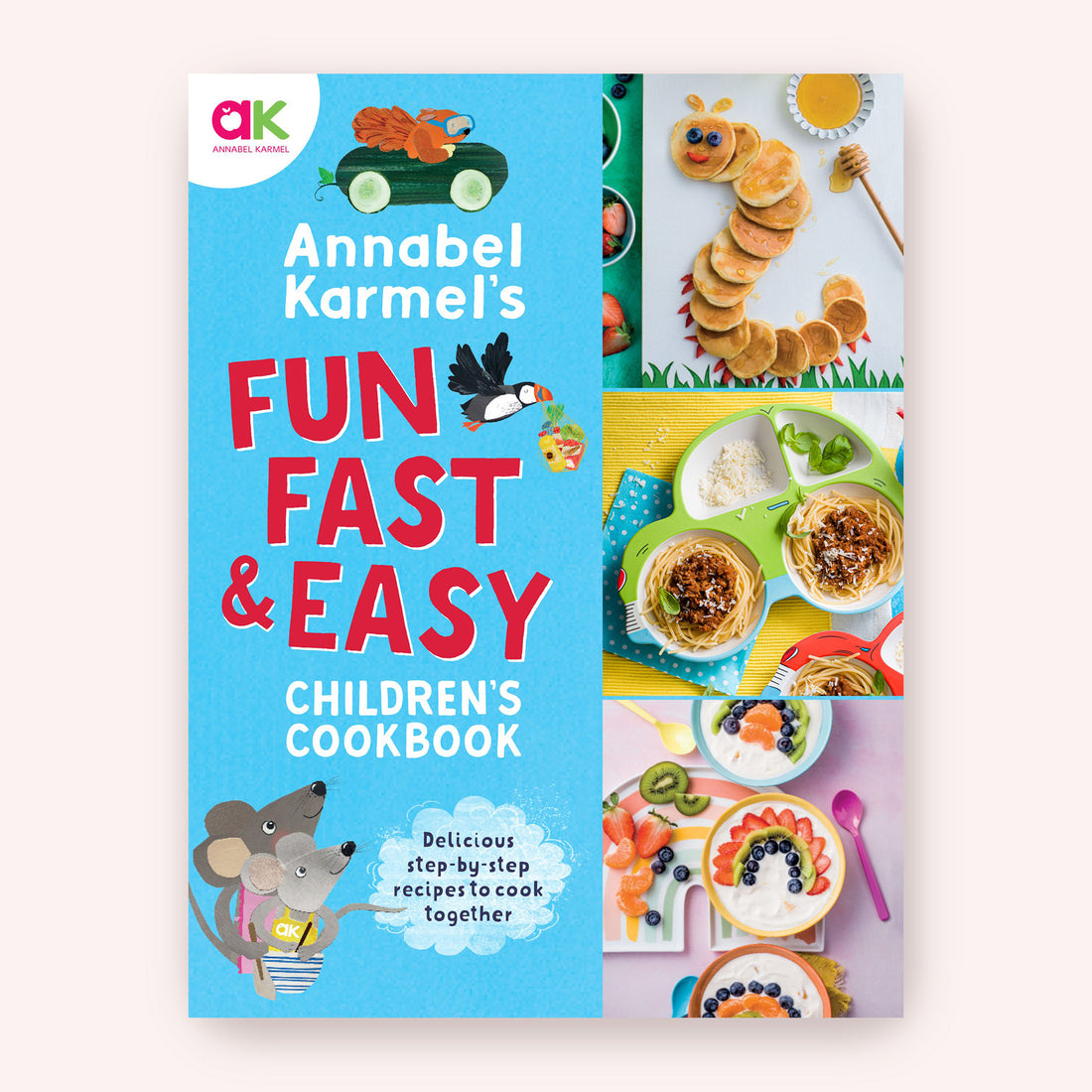 Annabel Karmel's Fun, Fast and Easy Children's Cookbook