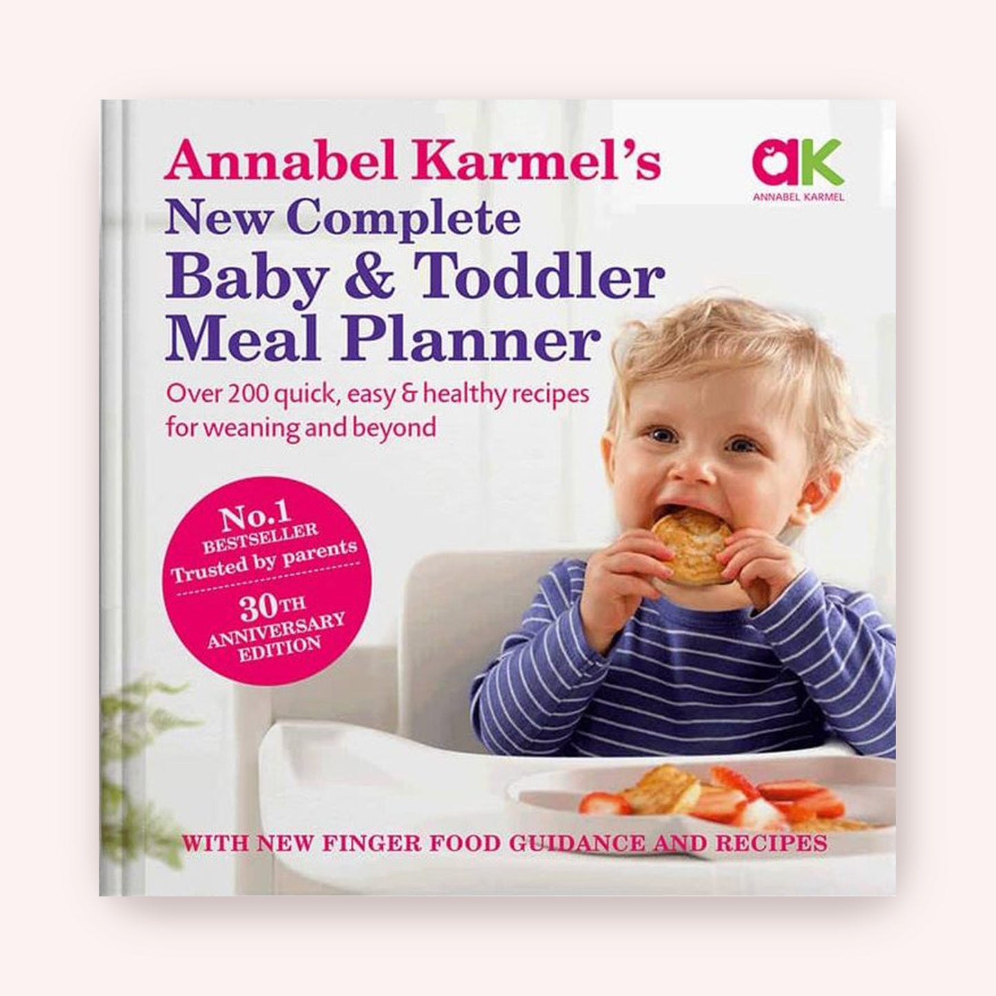 Annabel Karmel's Complete Baby and Toddler Meal Planner